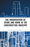 The Organisation of Crime and Harm in the Construction Industry