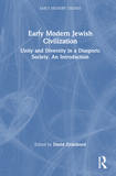 Early Modern Jewish Civilization: Unity and Diversity in a Diasporic Society. An Introduction