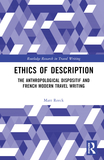 Ethics of Description: The Anthropological Dispositif and French Modern Travel Writing