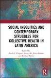 Social Inequities and Contemporary Struggles for Collective Health in Latin America