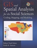 GIS and Spatial Analysis for the Social Sciences: Coding, Mapping, and Modeling