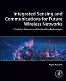 Integrated Sensing and Communications for Future Wireless Networks: Principles, Advances and Key Enabling Technologies