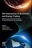 The Intersection of Blockchain and Energy Trading: Exploring Decentralized Solutions for Next-Generation Energy Markets