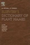 Elsevier's Dictionary of Plant Names: In Latin, English, French, German and Italian