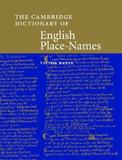 The Cambridge Dictionary of English Place-Names: Based on the Collections of the English Place-Name Society