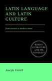 Latin Language and Latin Culture: From Ancient to Modern Times