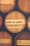 Grape vs. Grain: A Historical, Technological, and Social Comparison of Wine and Beer