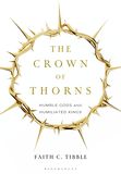 The Crown of Thorns: Humble Gods and Humiliated Kings