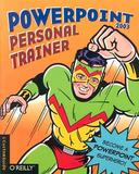 PowerPoint 2003 Personal Trainer: Become a PowerPoint Superhero