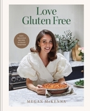 Love Gluten Free: Easy, delicious recipes to enjoy together