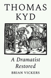 Thomas Kyd: A Dramatist Restored