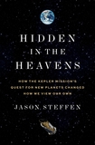 Hidden in the Heavens: How the Kepler Mission?s Quest for New Planets Changed How We View Our Own