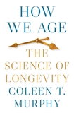 How We Age: The Science of Longevity