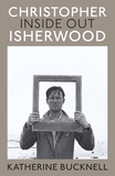 Christopher Isherwood Inside Out