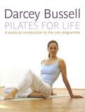 Pilates for Life: The most straightforward guide to achieving the body you want at home