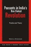 Peasants in India's Non-Violent Revolution: Practice and Theory