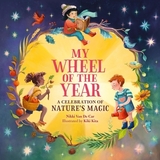 My Wheel of the Year: A Celebration of Nature's Magic