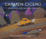 Carmen Cicero: Drawings and Watercolors: Tales of Intrigue and Humor