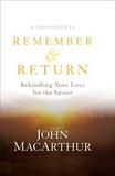 Remember and Return ? Rekindling Your Love for the Savior??A Devotional: Rekindling Your Love for the Savior--A Devotional