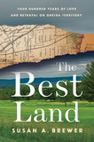 The Best Land: Four Hundred Years of Love and Betrayal on Oneida Territory