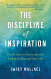 The Discipline of Inspiration: The Mysterious Encounter with God at the Heart of Creativity