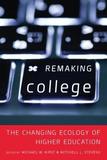 Remaking College ? The Changing Ecology of Higher Education: The Changing Ecology of Higher Education