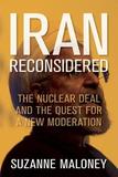 Iran Reconsidered: The Nuclear Deal and the Quest for a New Moderation