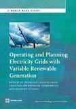 Operating and Planning Electricity Grids with Va ? Review of Emerging Lessons from Selected Operational Experiences and Desktop Studies: Review of Emerging Lessons from Selected Operational Experiences and Desktop Studies