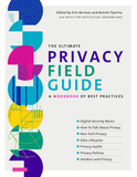 The Ultimate Privacy Field Guide ? A Workbook of Best Practices: A Workbook of Best Practices