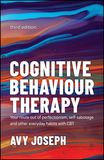 Cognitive Behaviour Therapy: Your Route out of Perfectionism, Self-Sabotage and Other Everyday Habits with CBT