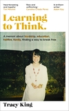 Learning to Think.: A memoir about hardship, education, hellfire, family, finding a way to break free