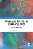 Power and Politics in World Athletics: A Critical History