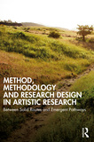 Method, Methodology and Research Design in Artistic Research: Between Solid Routes and Emergent Pathways