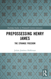 Prepossessing Henry James: The Strange Freedom