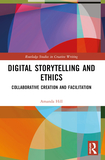 Digital Storytelling and Ethics: Collaborative Creation and Facilitation