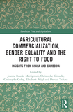 Agricultural Commercialization, Gender Equality and the Right to Food: Insights from Ghana and Cambodia