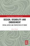 Design, Disability and Embodiment: Spatial Justice and Perspectives of Power