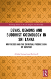 Devas, Demons and Buddhist Cosmology in Sri Lanka: Apotheosis and the Spiritual Progression of H?niyam