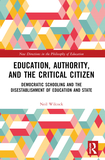 Education, Authority, and the Critical Citizen: Democratic Schooling and the Disestablishment of Education and State