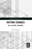 Rhythm Changes: Jazz, Culture, Discourse