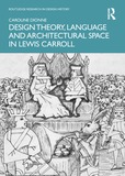 Design Theory, Language and Architectural Space in Lewis Carroll