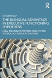 The Bilingual Advantage in Executive Functioning Hypothesis: How the debate provides insight into psychology?s replication crisis