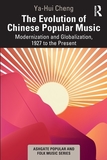 The Evolution of Chinese Popular Music: Modernization and Globalization, 1927 to the Present