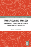 Transfiguring Tragedy: Schopenhauer, Stirner, and Nietzsche in Eugene O?Neill?s Early Plays