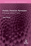 Puritan, Paranoid, Remissive: A Sociology of Modern Culture