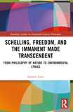 Schelling, Freedom, and the Immanent Made Transcendent: From Philosophy of Nature to Environmental Ethics