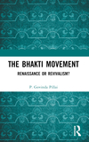 The Bhakti Movement: Renaissance or Revivalism?