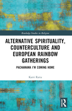 Alternative Spirituality, Counterculture, and European Rainbow Gatherings: Pachamama, I?m Coming Home