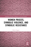 Women Priests, Symbolic Violence, and Symbolic Resistance