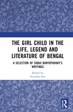 The Girl Child in the Life, Lore and Literature of Bengal: Selected Writings of Sibaji Bandyopadhyay